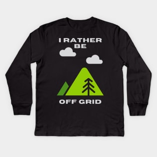 I rather be off grid Kids Long Sleeve T-Shirt